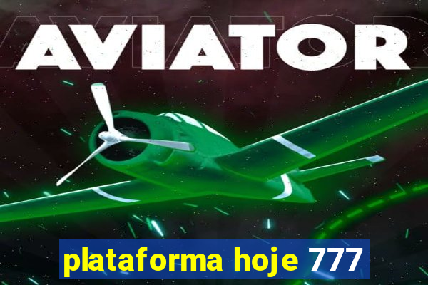 plataforma hoje 777